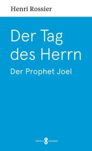 Der Tag des Herrn - Der Prophet Joel